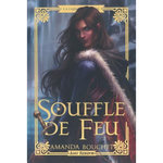 LA FAISEUSE DE ROIS TOME 2 : SOUFFLE DE FEU, Bouchet Amanda
