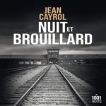 NUIT ET BROUILLARD. SUIVI DE DE LA MORT A LA VIE, Cayrol Jean