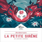 LA PETITE SIRENE ET AUTRES CONTES, Andersen Hans Christian