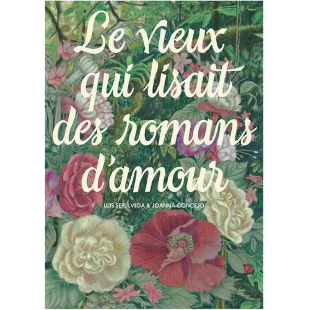 LE VIEUX QUI LISAIT DES ROMANS D'AMOUR. EDITION ILLUSTREE, Sepúlveda Luis