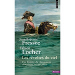LES REVOLTES DU CIEL. UNE HISTOIRE DU CHANGEMENT CLIMATIQUE (XVE-XXE SIECLE), Fressoz Jean-Baptiste
