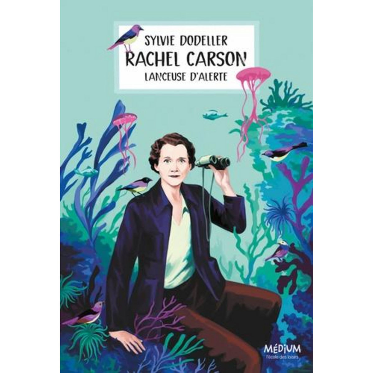 RACHEL CARSON. LANCEUSE D'ALERTE, Dodeller Sylvie