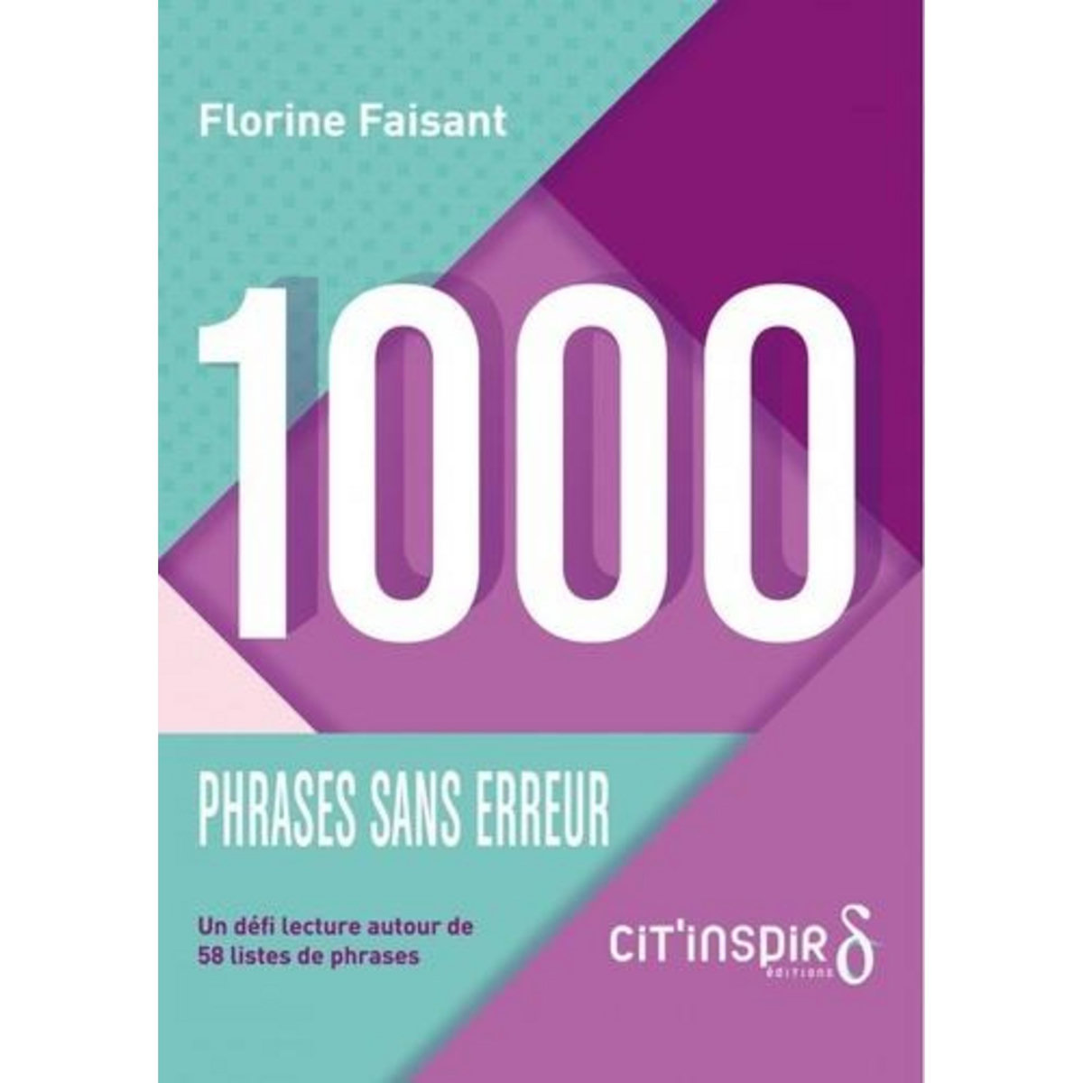 1000 PHRASES SANS ERREUR. UN DEFI LECTURE AUTOUR DE 58 LISTES DE PHRASES, Faisant Florine