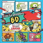 CREE TA PREMIERE BD. TOUT CE QUE TU DOIS SAVOIR, Hartley Ned