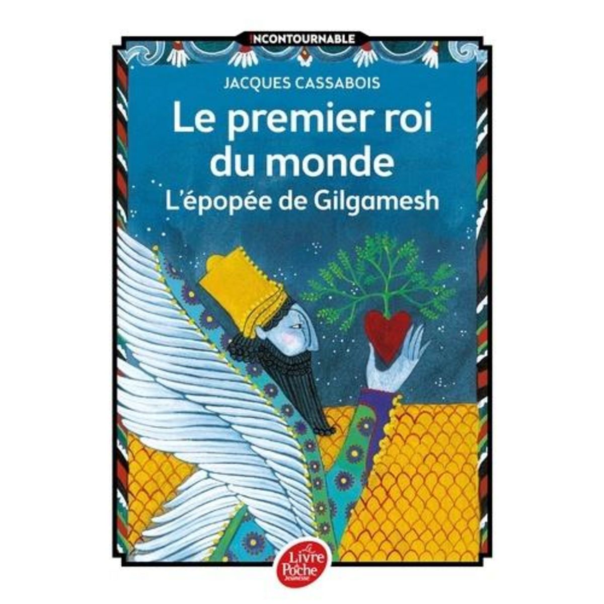 LE PREMIER ROI DU MONDE. L'EPOPEE DE GILGAMESH, Cassabois Jacques