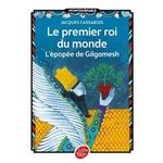 LE PREMIER ROI DU MONDE. L'EPOPEE DE GILGAMESH, Cassabois Jacques
