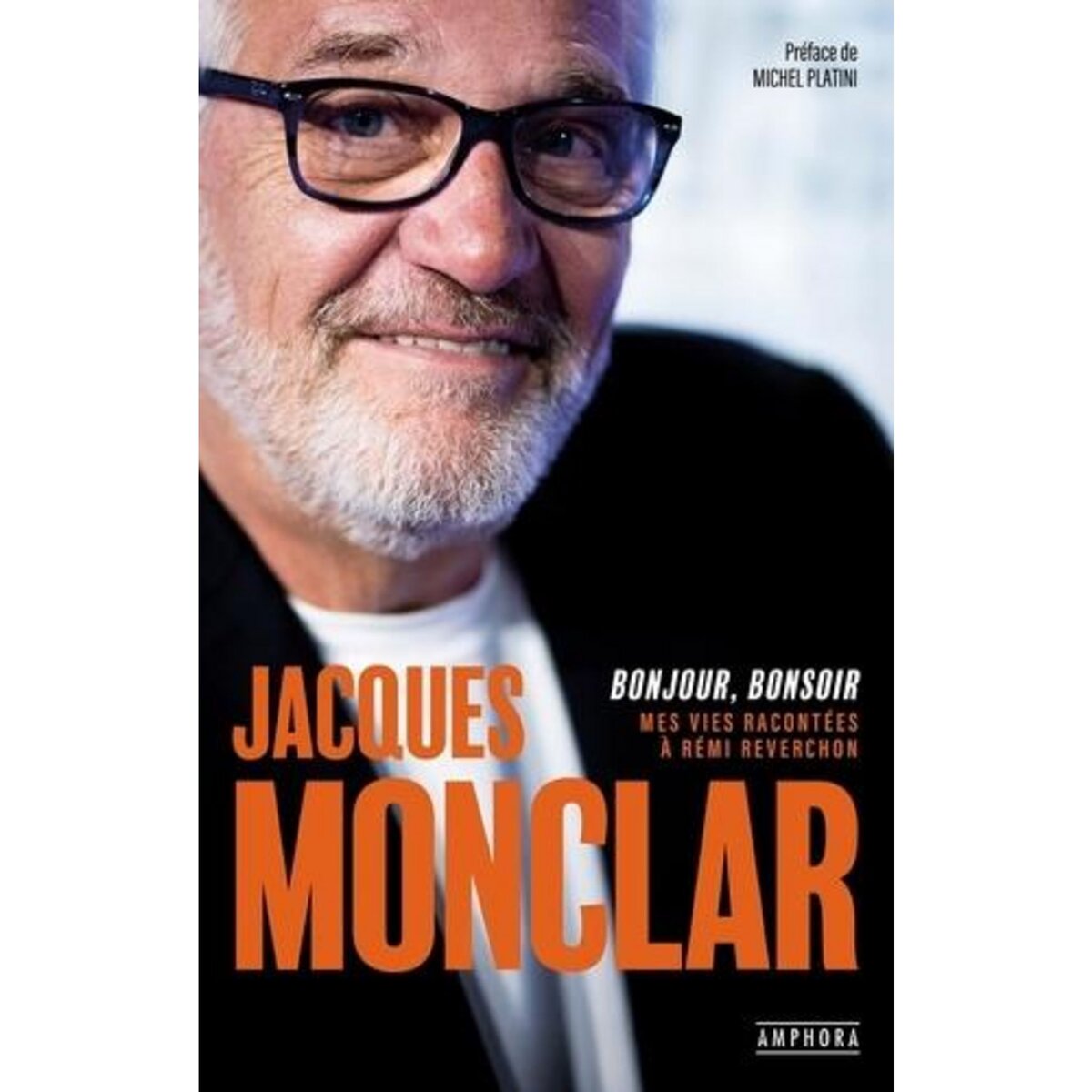 BONJOUR, BONSOIR. MES VIES RACONTEES A REMI REVERCHON, Monclar Jacques