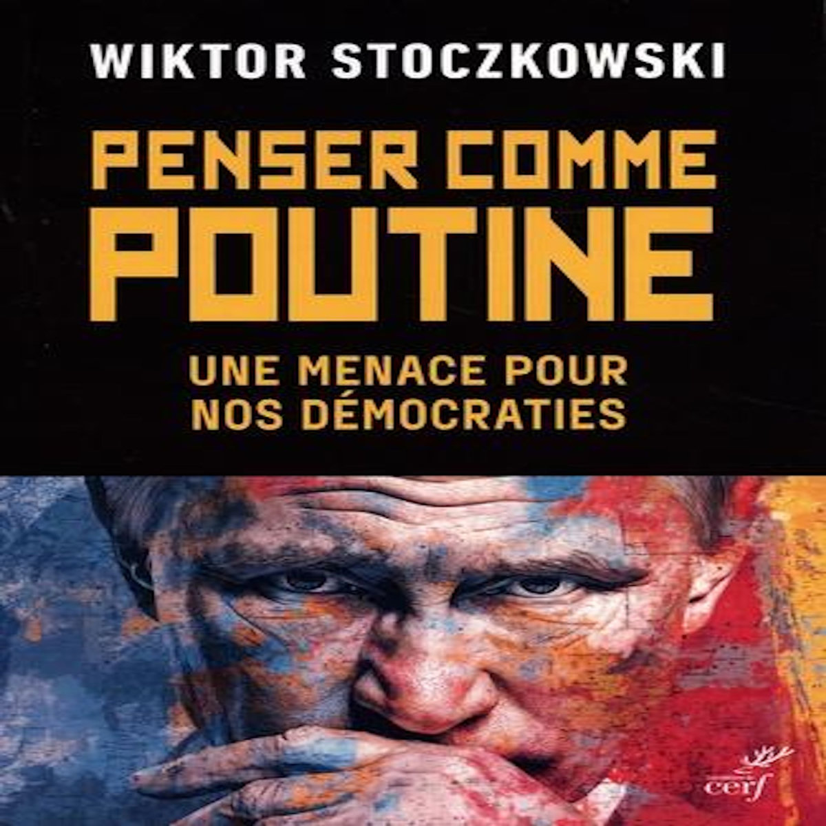 PENSER COMME POUTINE. UNE MENACE POUR NOS DEMOCRATIES, Stoczkowski Wiktor