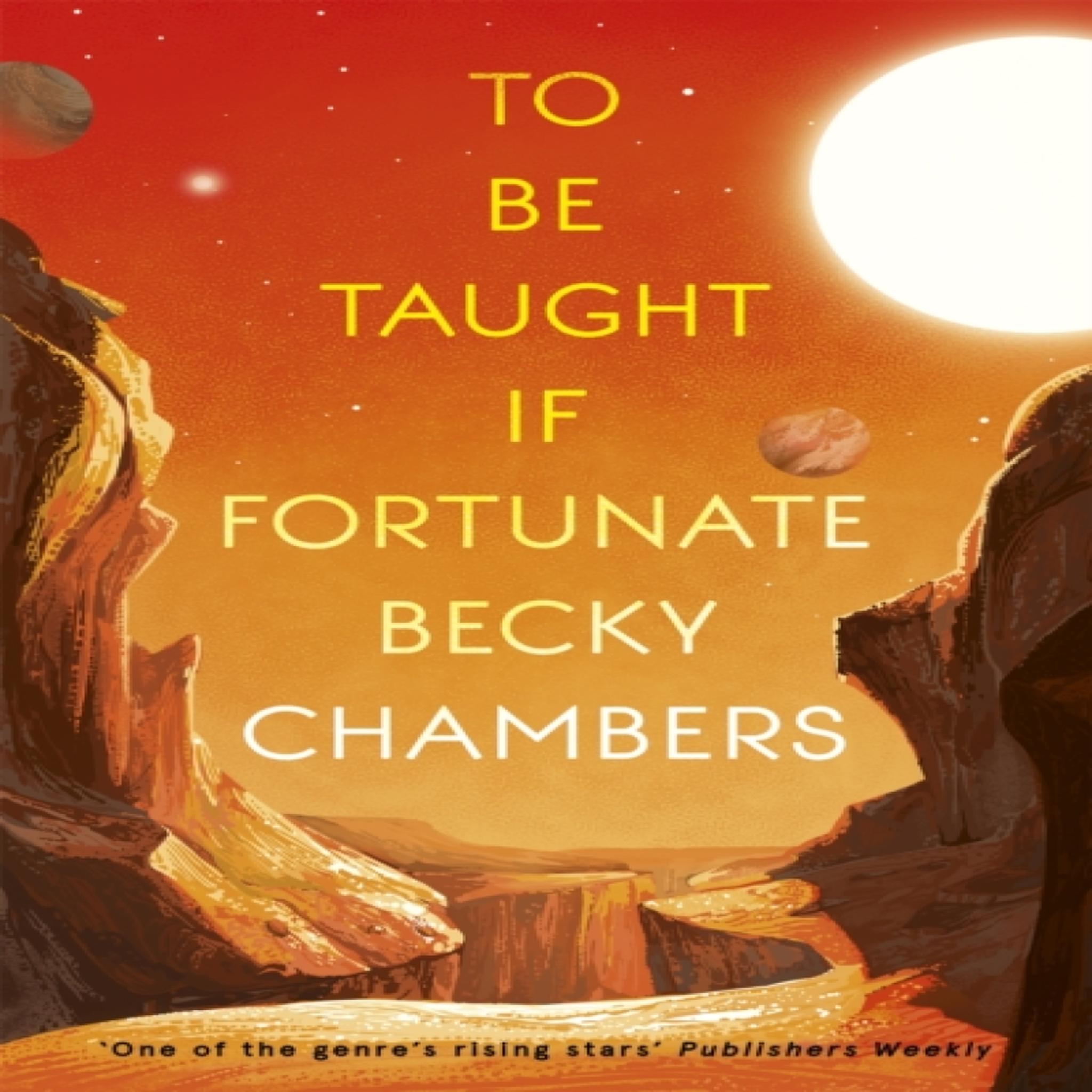 LIVRES To Be Taught, If Fortunate : fiercely beautiful sci-fi novella from the bestselling author of A Long Way to a Small, Angry Planet