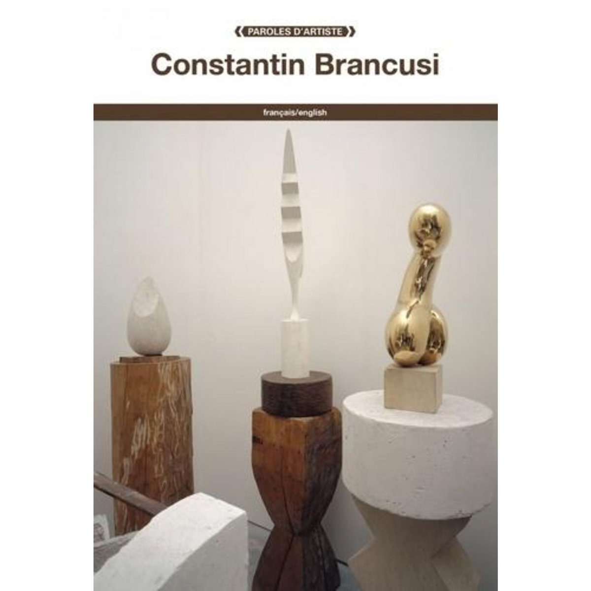 CONSTANTIN BRANCUSI. EDITION BILINGUE FRANCAIS-ANGLAIS, Brancusi Constantin