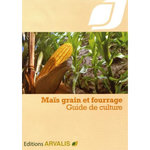 MAIS GRAIN ET FOURRAGE. GUIDE DE CULTURE, Dupuy Laura