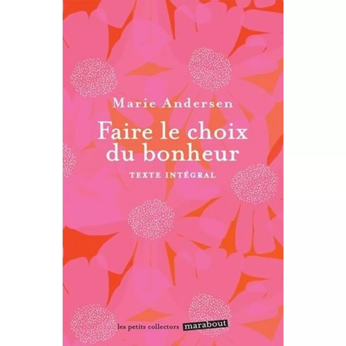  FAIRE LE CHOIX DU BONHEUR, Andersen Marie