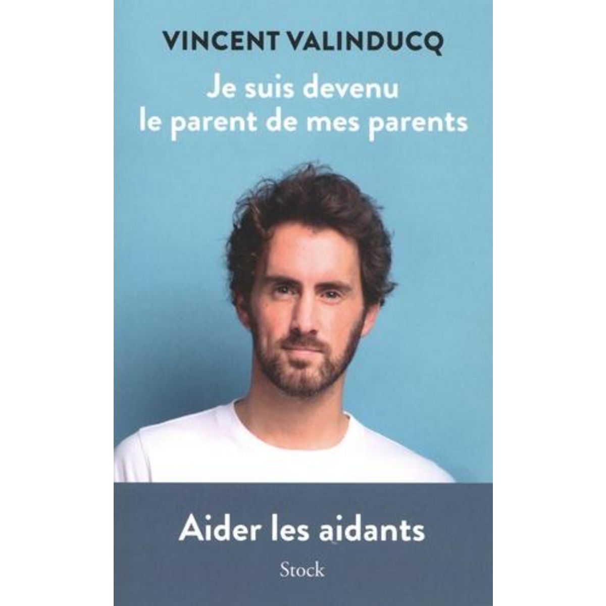 JE SUIS DEVENU LE PARENT DE MES PARENTS, Valinducq Vincent
