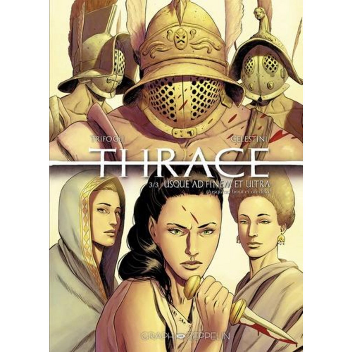 THRACE TOME 3 : USQUE AD FINEM ET ULTRA (JUSQU'AU BOUT ET AU-DELA), Trifogli Francesco