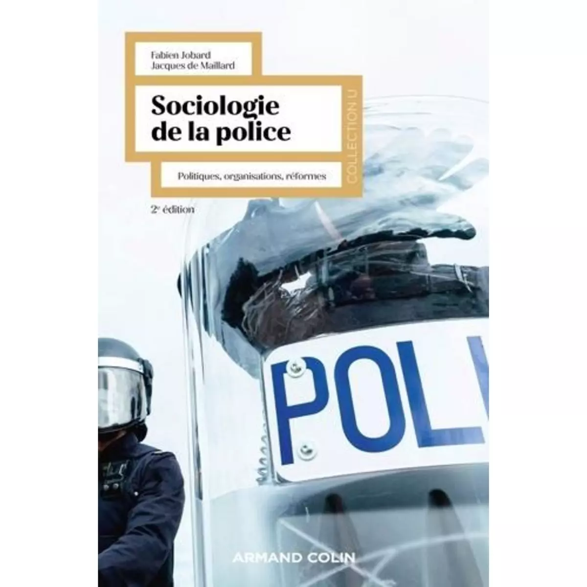  SOCIOLOGIE DE LA POLICE. POLITIQUES, ORGANISATIONS, REFORMES, 2E EDITION, Jobard Fabien