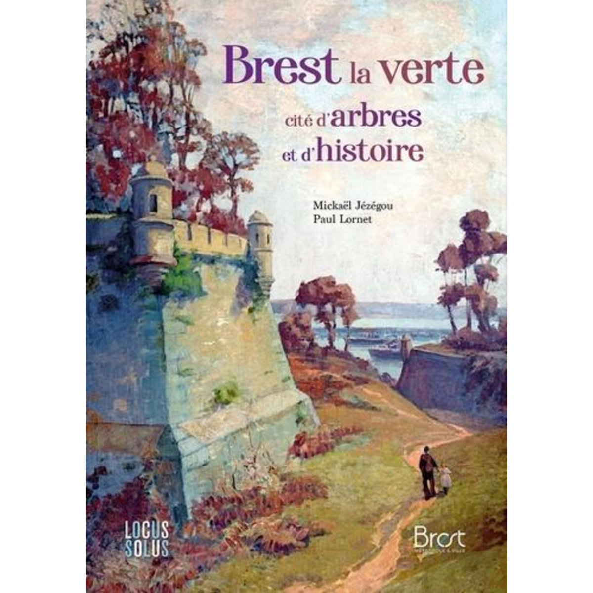 BREST LA VERTE. CITE D'ARBRES ET D'HISTOIRE, AVEC 1 PLAN DETACHABLE, Jézégou Mickaël