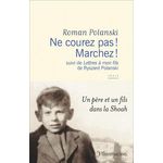 NE COUREZ PAS ! MARCHEZ ! SUIVI DE LETTRES A MON FILS DE RYSZARD POLANSKI, Polanski Roman