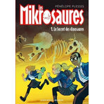 LES MIKROSAURES TOME 1 : LE SECRET DES DINOSAURES, Plessis Pénélope