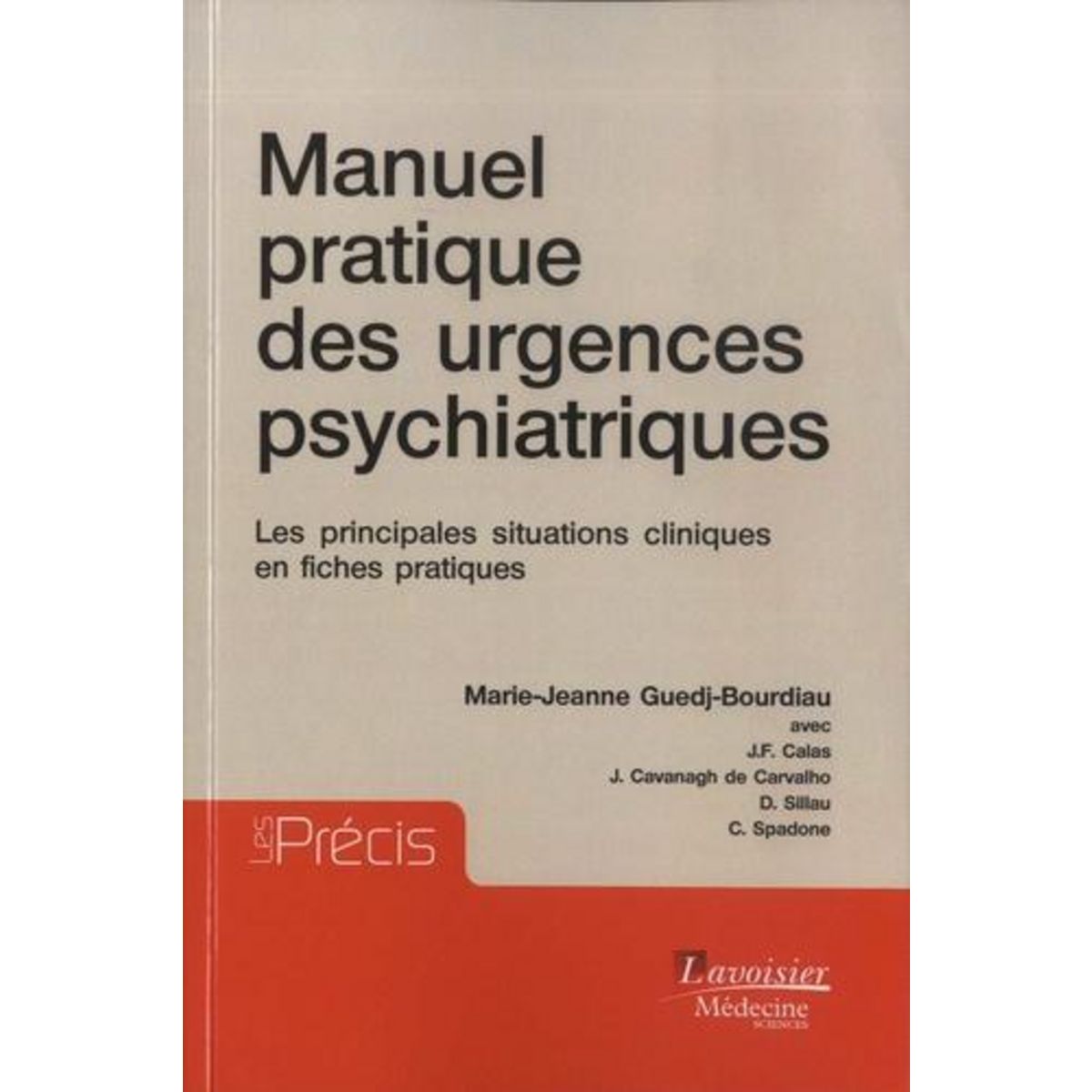 MANUEL PRATIQUE DES URGENCES PSYCHIATRIQUES. LES PRINCIPALES SITUATIONS CLINIQUES EN FICHES PRATIQUES, Guedj-Bourdiau Marie-Jeanne