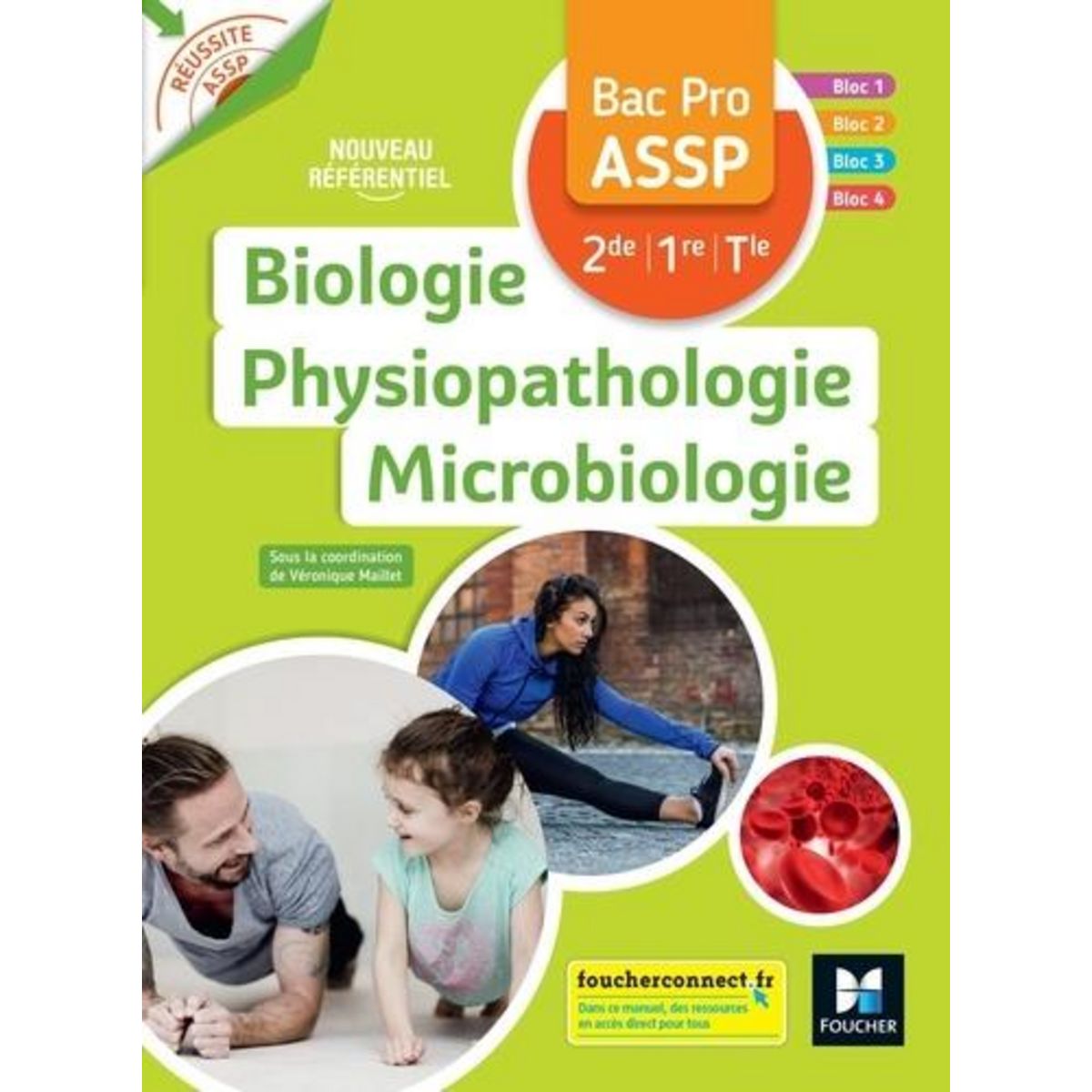 BIOLOGIE PHYSIOPATHOLOGIE MICROBIOLOGIE BAC PRO ASSP 2DE 1RE TLE REUSSITE ASSP, Maillet Véronique