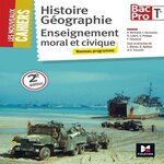 HISTOIRE GEOGRAPHIE ENSEIGNEMENT MORAL ET CIVIQUE TLE BAC PRO LES NOUVEAUX CAHIERS. EDITION 2016, Blanès Laurent