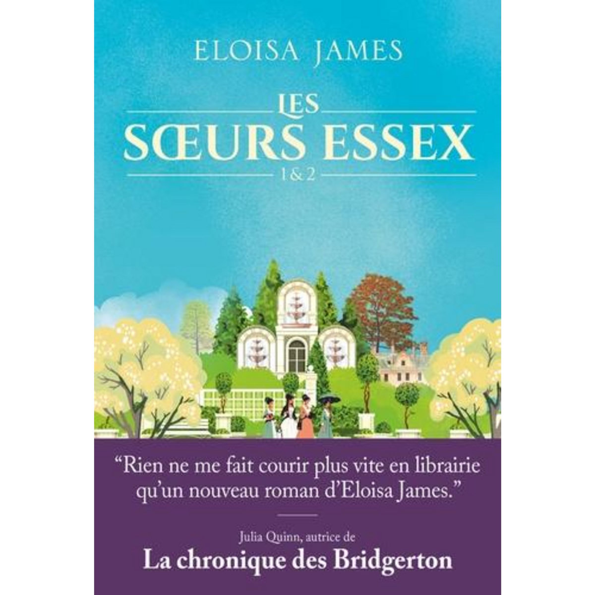 LES SOEURS ESSEX TOME 1 ET 2 : LE DESTIN DES QUATRE SOEURS ; EMBRASSE-MOI, ANNABELLE, James Eloisa