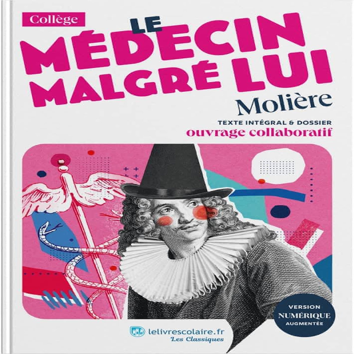 LE MEDECIN MALGRE LUI. TEXTE INTEGRAL ET DOSSIER PEDAGOGIQUE, Molière