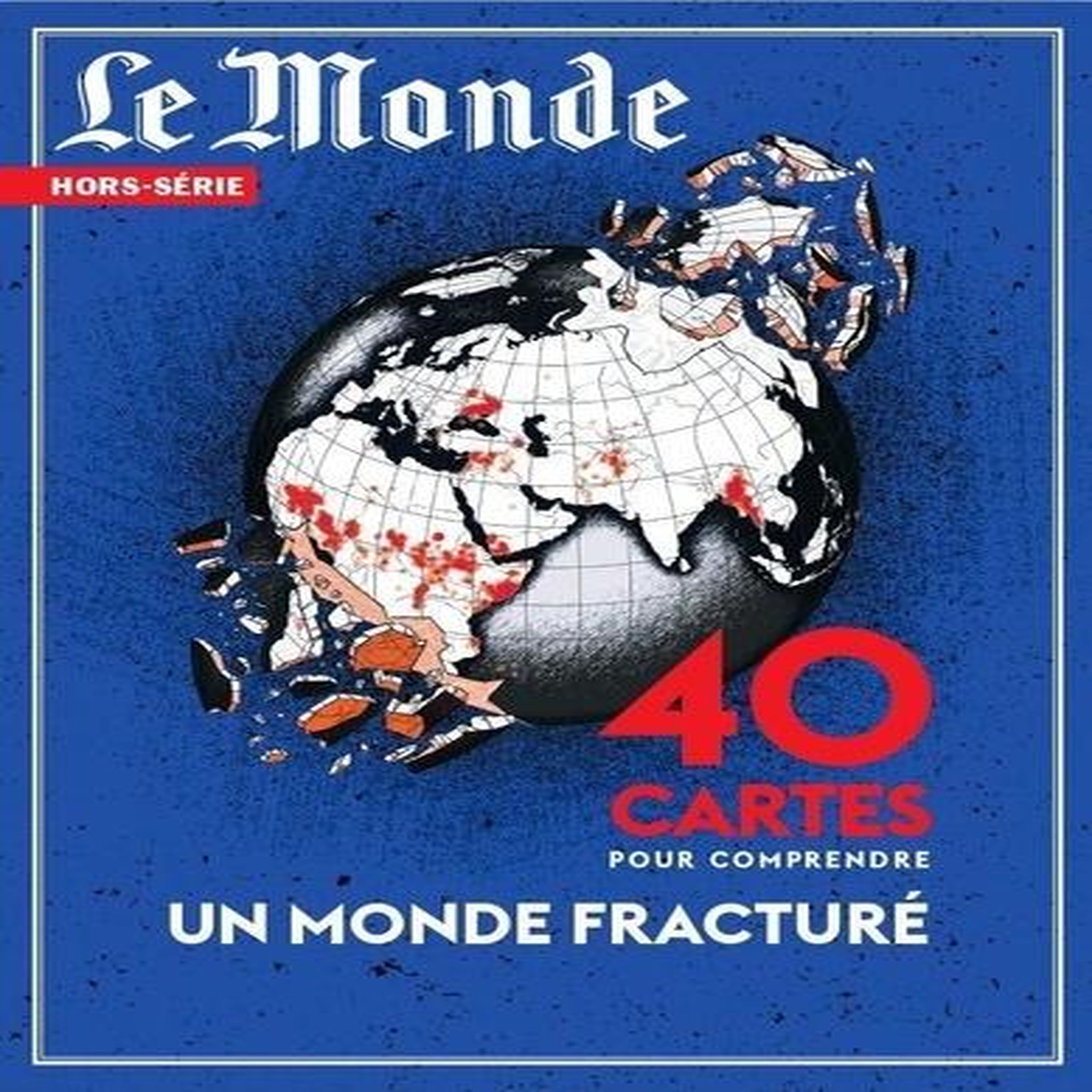 LE MONDE. HORS-SERIE N° 89, NOVEMBRE 2023-JANVIER 2024 : 40 CARTES POUR COMPRENDRE UN MONDE FRACTURE, Lefebvre Michel