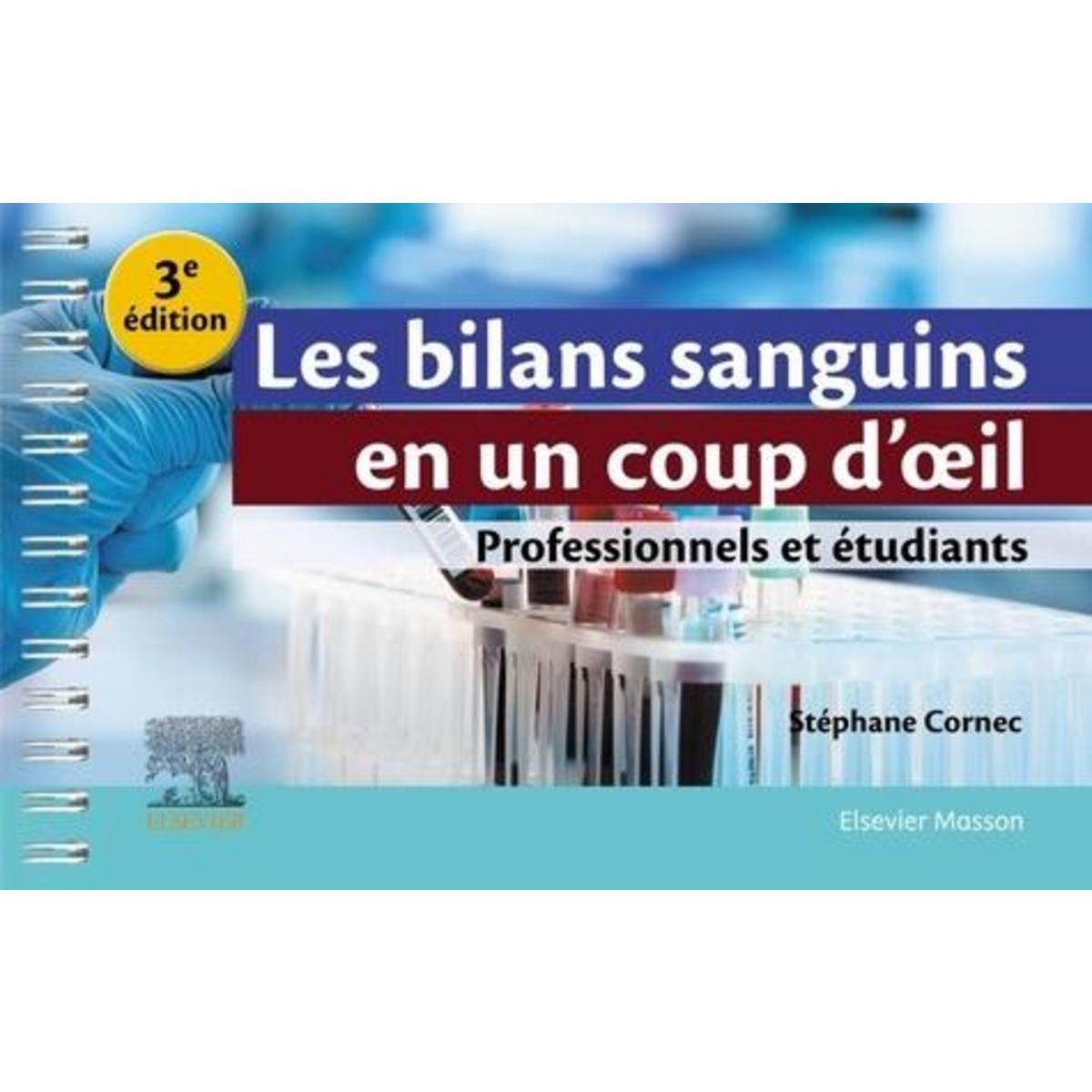 LES BILANS SANGUINS EN UN COUP D'OEIL. 3E EDITION, Cornec Stéphane