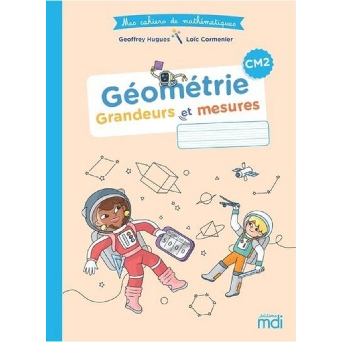  GEOMETRIE CM2. GRANDEURS ET MESURES, EDITION 2022, Hugues Geoffrey