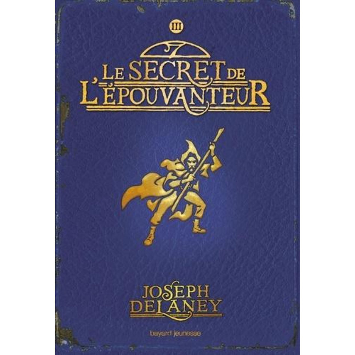 L'EPOUVANTEUR TOME 3 : LE SECRET DE L'EPOUVANTEUR, Delaney Joseph