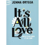 IT'S ALL LOVE. REFLETS DU COEUR ET DE L'AME, Ortega Jenna