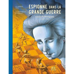 ESPIONNE DANS LA GRANDE GUERRE. LOUISE DE BETTIGNIES (1880-1918), Kerivel Liza