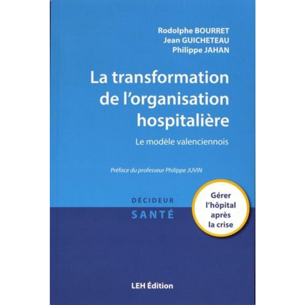LA TRANSFORMATION DE L'ORGANISATION HOSPITALIERE. LE MODELE VALENCIENNOIS, Bourret Rodolphe