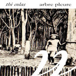 ARBRE PLEURE, Colas Thi