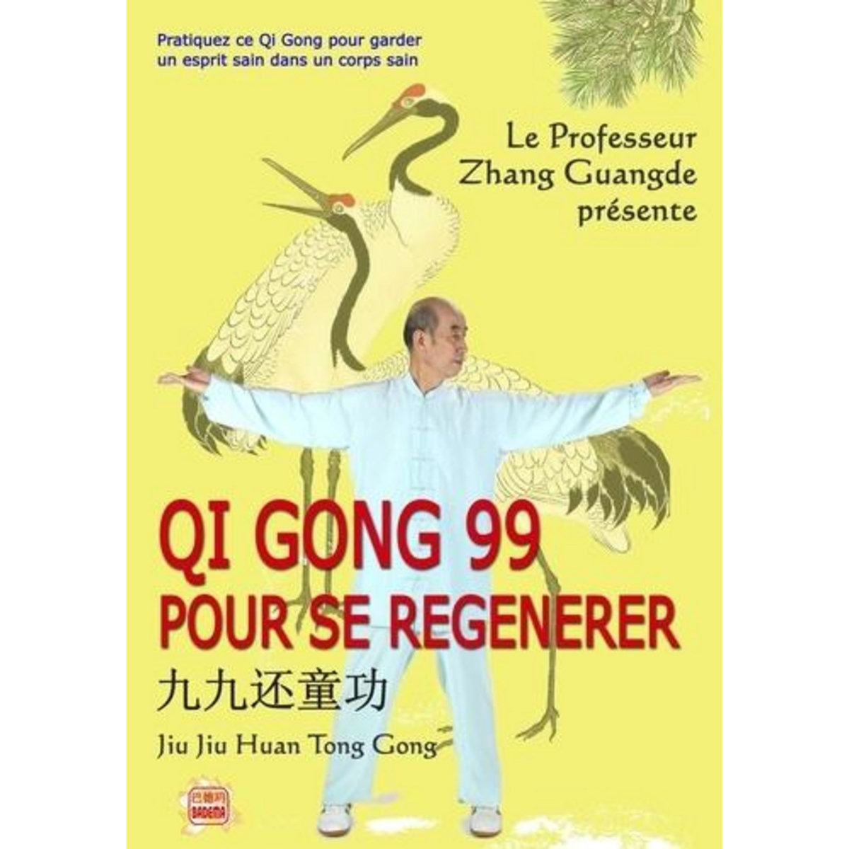 QI GONG 99 POUR SE REGENERER. 3E EDITION. AVEC 1 DVD, Guangde Zhang