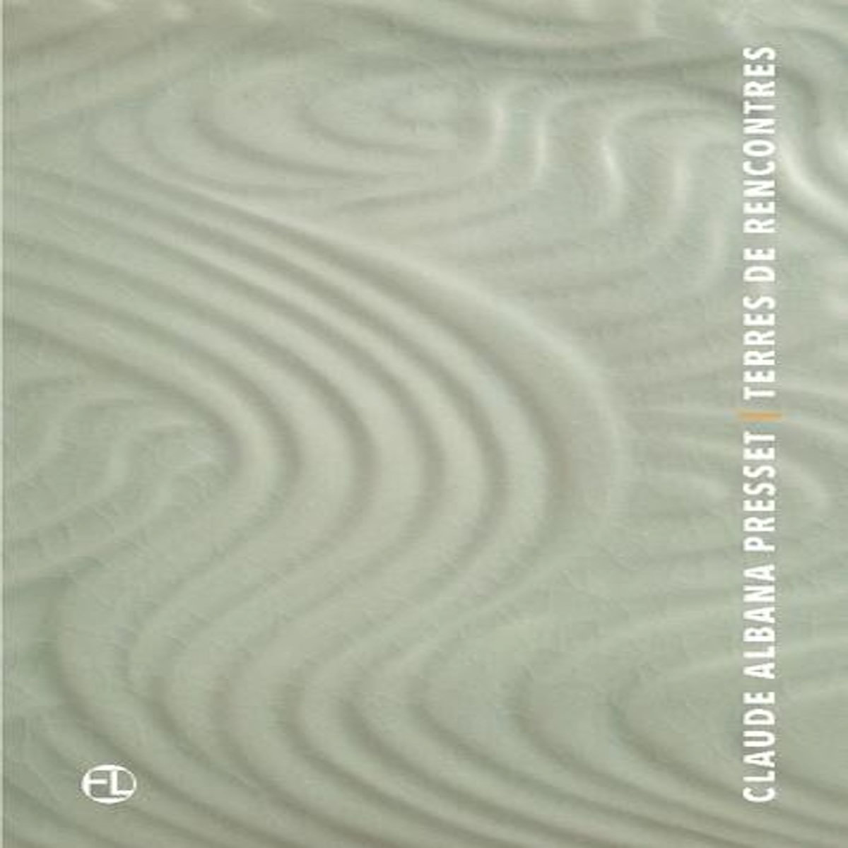 TERRES DE RENCONTRES, Presset Claude Albana