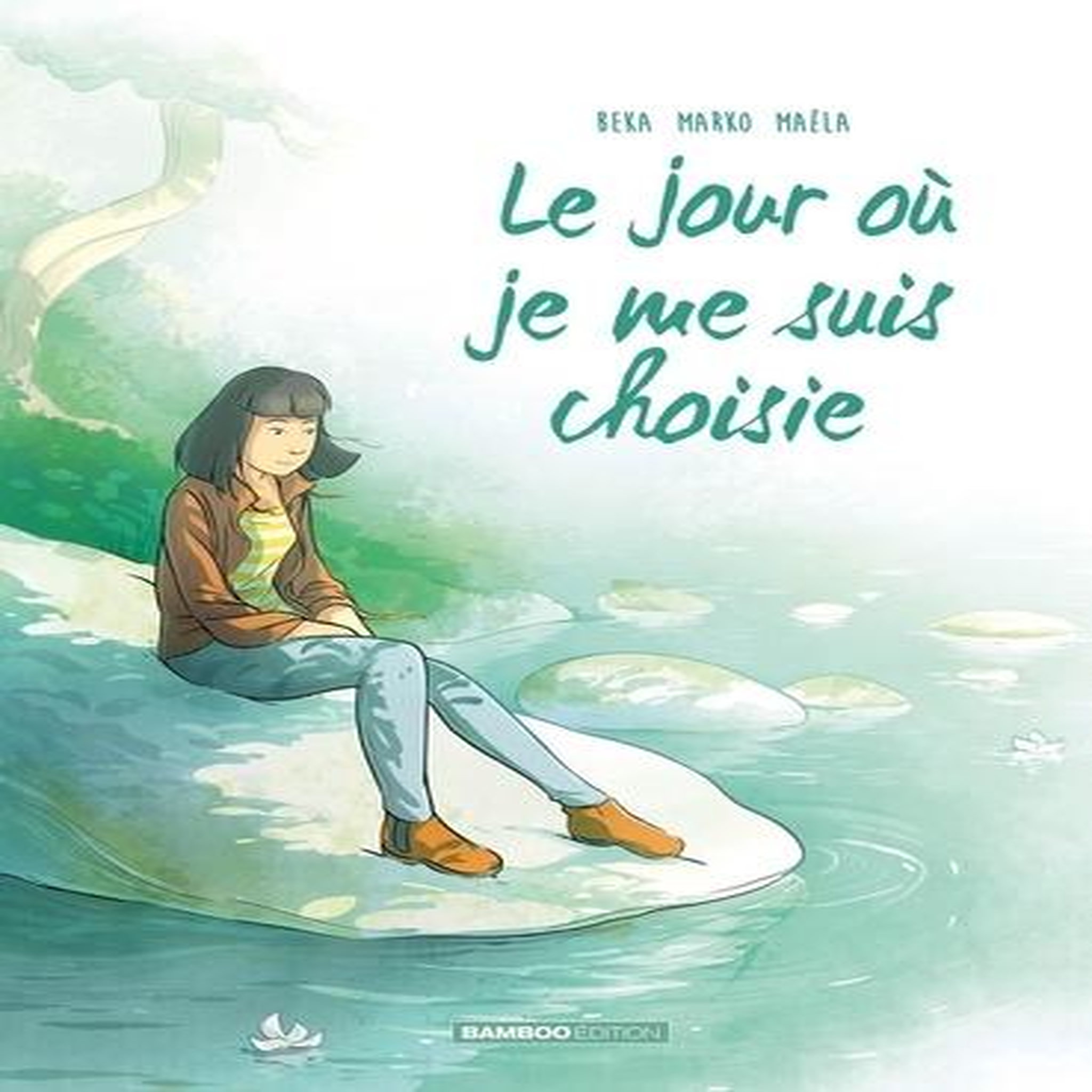 LE JOUR OU... TOME 8 : LE JOUR OU JE ME SUIS CHOISIE, BeKa