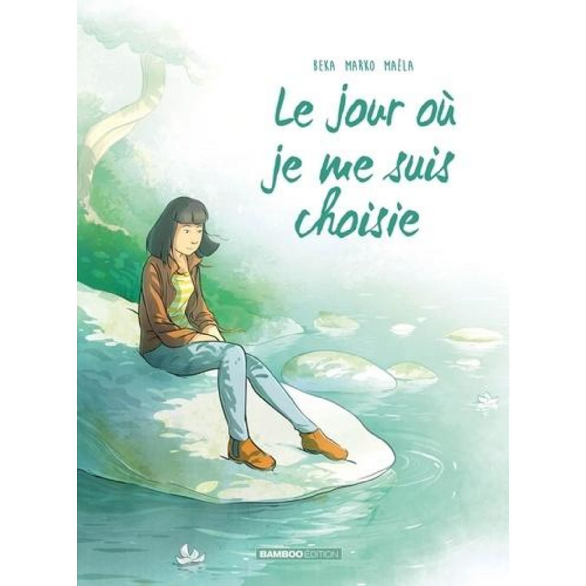 LE JOUR OU... TOME 8 : LE JOUR OU JE ME SUIS CHOISIE, BeKa