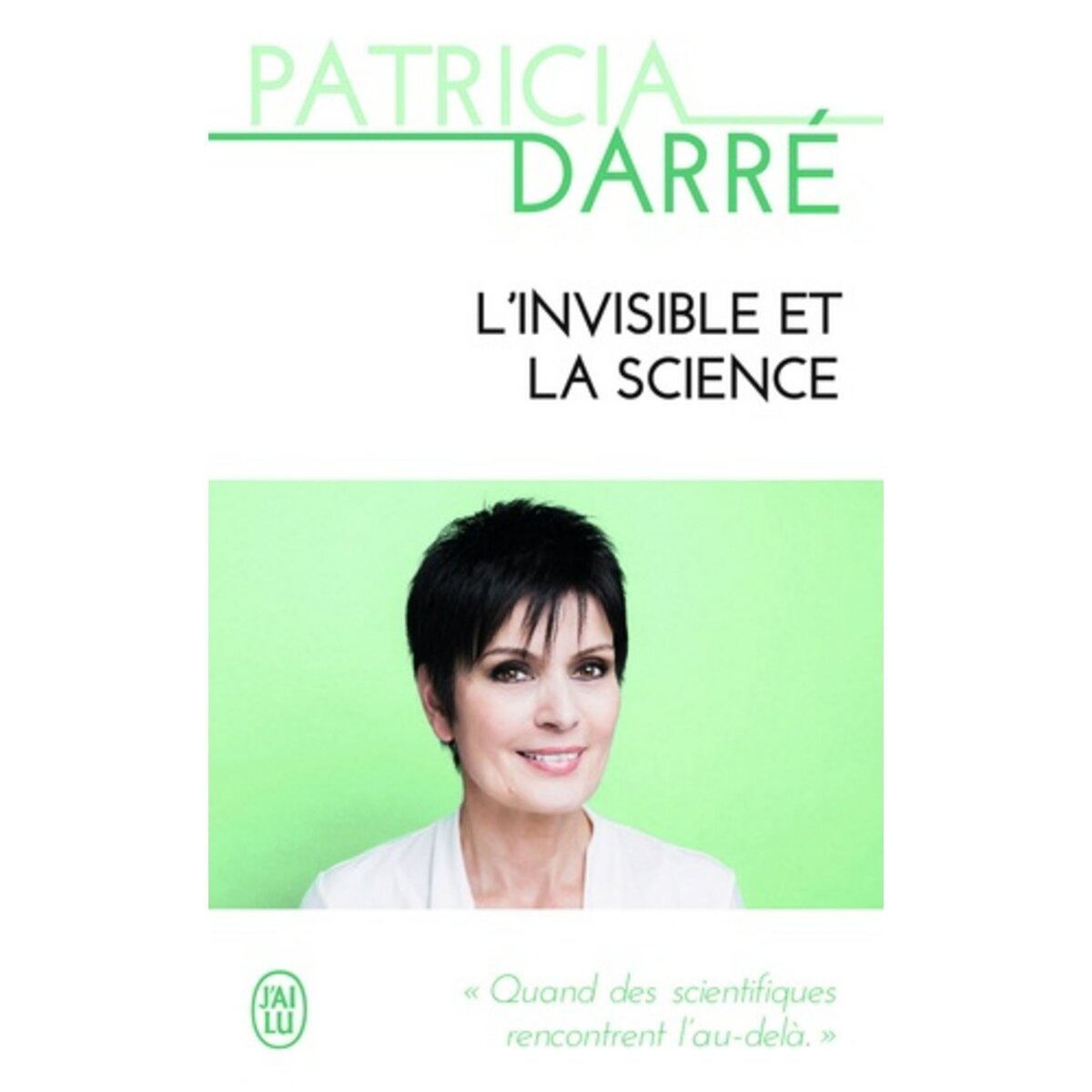  L'INVISIBLE ET LA SCIENCE, Darré Patricia