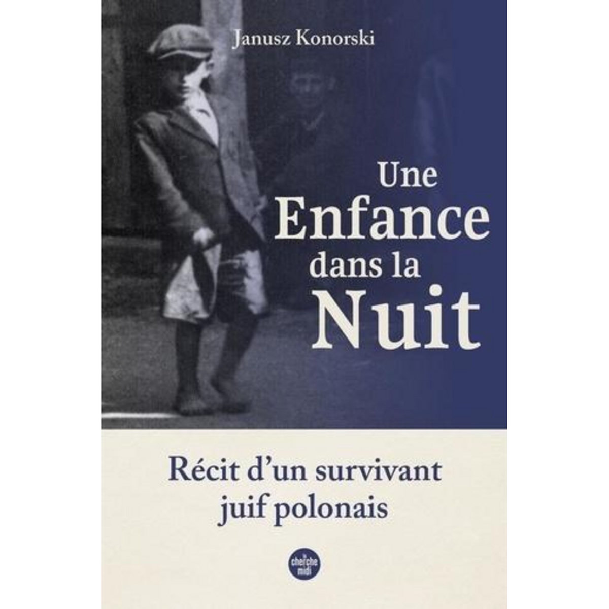 UNE ENFANCE DANS LA NUIT. RECIT D'UN SURVIVANT JUIF POLONAIS, Konorski Janusz
