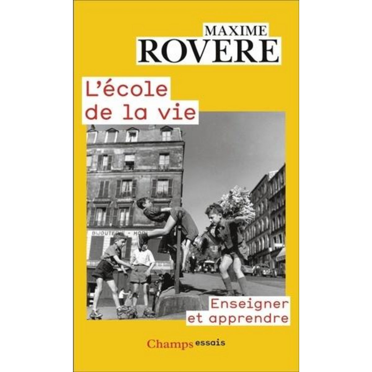 L'ECOLE DE LA VIE. ENSEIGNER ET APPRENDRE, Rovere Maxime