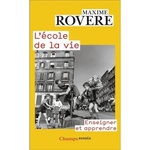 L'ECOLE DE LA VIE. ENSEIGNER ET APPRENDRE, Rovere Maxime
