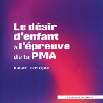 LE DESIR D'ENFANT A L'EPREUVE DE LA PMA, Hiridjee Kevin