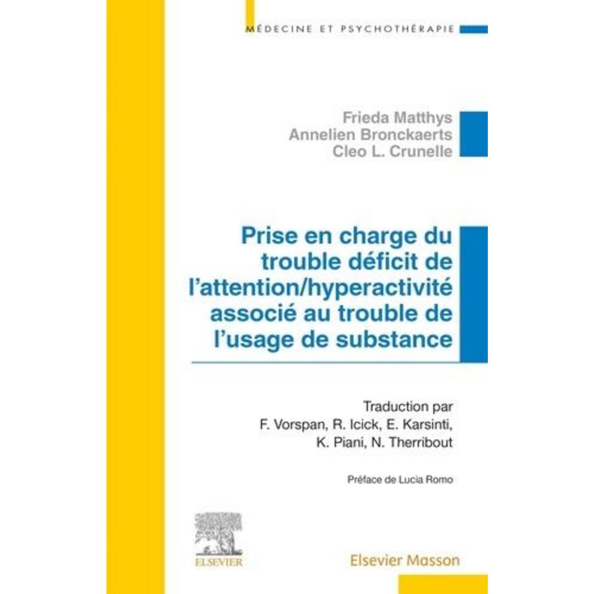 PRISE EN CHARGE DU TROUBLE DEFICIT DE L'ATTENTION/HYPERACTIVITE ASSOCIE AU TROUBLE DE L'USAGE DE SUBSTANCE, Matthys Frieda