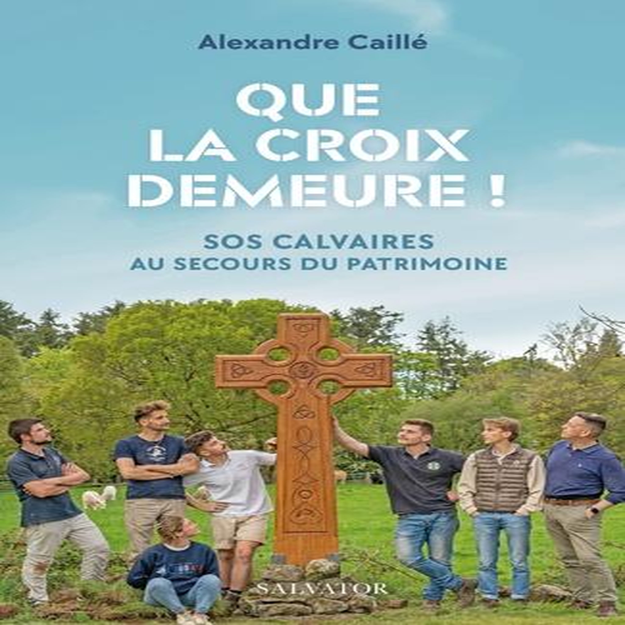 QUE LA CROIX DEMEURE !, Caille Alexandre