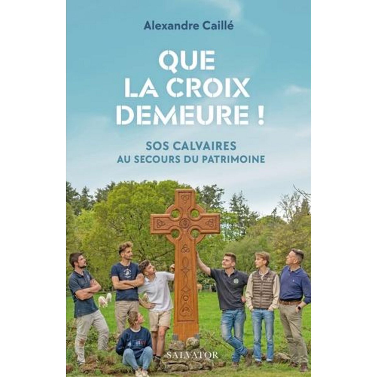 QUE LA CROIX DEMEURE !, Caille Alexandre