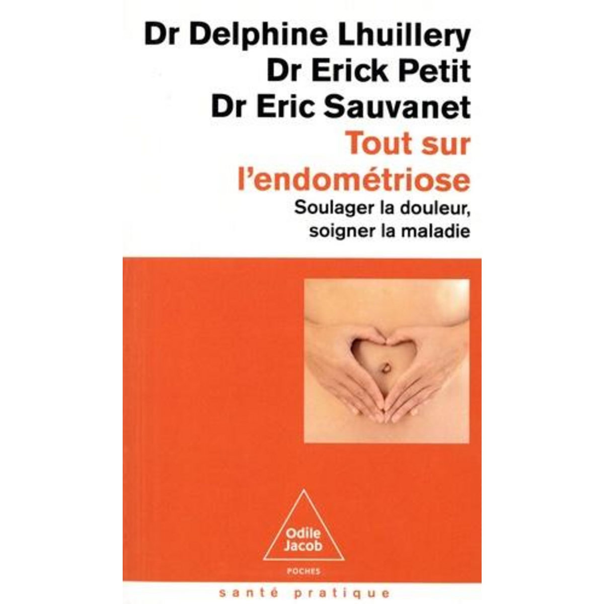 TOUT SUR L'ENDOMETRIOSE. SOULAGER LA DOULEUR, SOIGNER LA MALADIE, Lhuillery Delphine