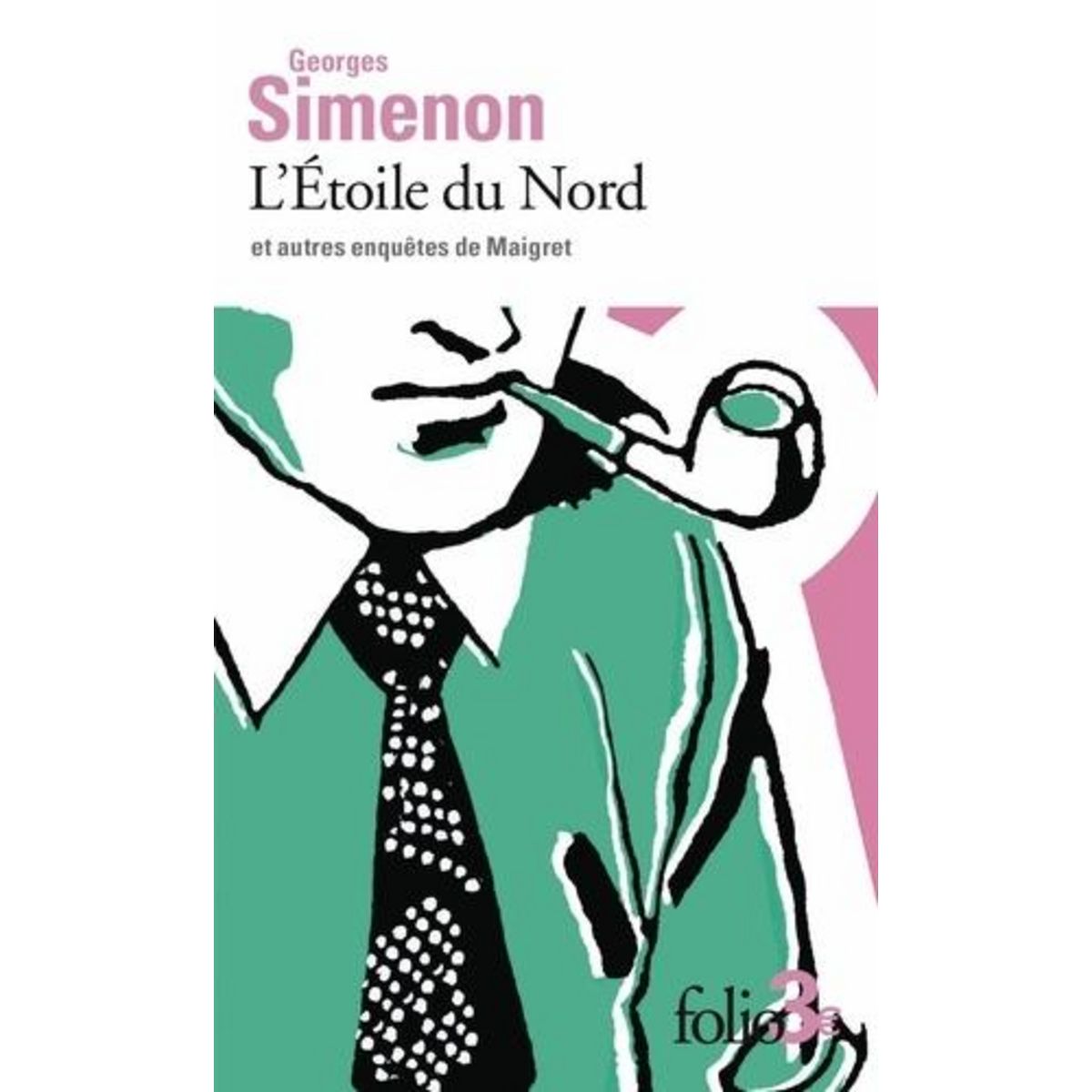 L'ETOILE DU NORD ET AUTRES ENQUETES DE MAIGRET, Simenon Georges