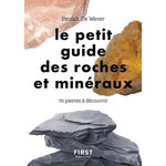 LE PETIT GUIDE DES ROCHES ET MINERAUX. 70 PIERRES A DECOUVRIR, De Wever Patrick